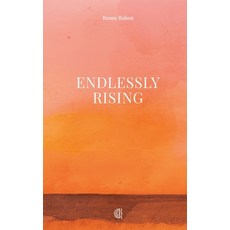 (영문도서)Endlessly Rising Paperback, Renee Ruben Publishing, English, 9789090418544