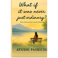 (英文圖書)What if it was never just ordinary?: Every ordinary moment a quiet turning point 精裝版, Notion Press, 英文