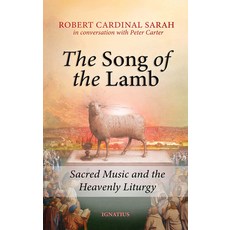 (영문도서)Song of the Lamb: Sacred Music and the Heavenly Liturgy Paperback, Ignatius Press, English, 9781621648284