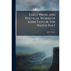 (英文圖書)Early Prose and Poetical Works of John Taylor the Water Poet 平裝版, Hutson Street Press, 英文