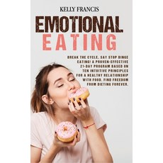 Emotional Eating: Break the Cycle Say STOP Binge Eating! A Proven-Effective 21-Day Program Based On... Hardcover, Booklyltd, English, 9781801200950