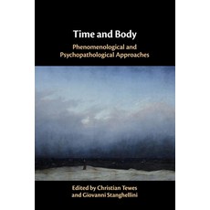 (영문도서) Time and Body: Phenomenological and Psychopathological Approaches Paperback, Cambridge University Press, English, 9781108702355