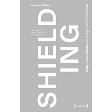(영문도서) Shielding: Body-Based Studies on Integrity and Protection Paperback, Transcript Publishing, English, 9783837672800