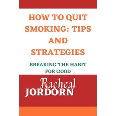 (영문도서) How to Quit Smoking: TIPS AND STRATEGIES: Breaking the Habit for Good Paperback, Independently Published, English, 9798391373438