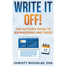 (영문도서) Write it Off!: The Author's Guide to Bookkeeping and Taxes Hardcover, Green Dragon Publishing, English, 9798330679164