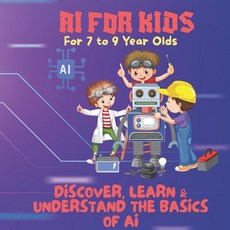 (영문도서)AI for Kids-Discover Learn & Understand the Basics of AI: A Premium Guide to Ar... Paperback, Independently Published, English, 9798287182151