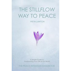 (영문도서) The Peace Intention Handbook: The StillFlow Way to Peace Paperback, Torus Publishing, English, 9780957512740