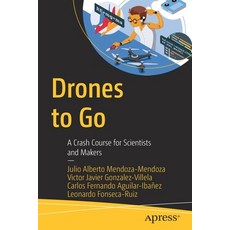 Drones to Go: A Crash Course for Scientists and Makers Paperback, Apress, English, 9781484267875