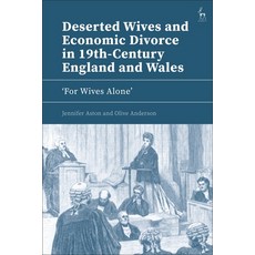 (영문도서)Deserted Wives and Economic Divorce in 19th-Century England and Wales: 'For Wive... Paperback, English, 9781509970643, Hart Publishing English, 9781509970643, Hart Publishing