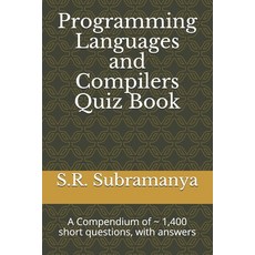 Programming Languages and Compilers Quiz Book: A Compendium of 1 400 short questions with answers Paperback, Independently Published, English, 9798556103825