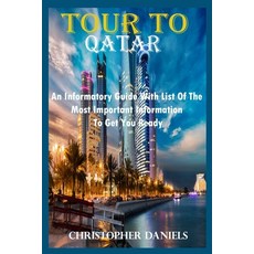 (영문도서) Tour to Qatar: An Informatory Guide with List of the Most Important Information to Get You Ready Paperback, Independently Published, English, 9798846896291