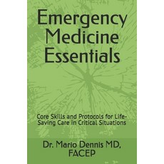 (영문도서) Emergency Medicine Essentials: Core Skills and Protocols for Life-Saving Care i... Paperback, Independently Published, English, 9798301198779