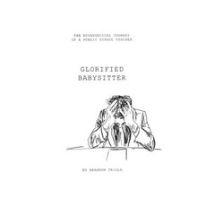(영문도서)Glorified Babysitter: The Ex-vangelical Journey of a Public School Teacher Paperback, Non-Fiction, Memoir, English, 9798218841126