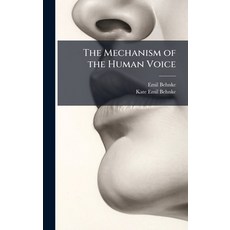 (영문도서)The Mechanism of the Human Voice Hardcover, Hutson Street Press, English, 9781024111446