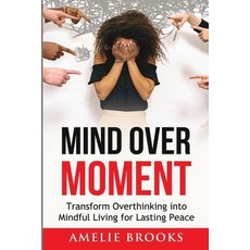 (영문도서) Mind Over Moment: Transform Overthinking into Mindful Living for Lasting Peace Paperback, Patrick Karban, English, 9783690620017
