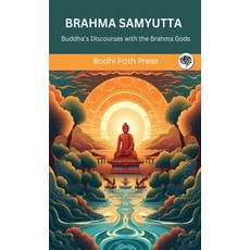 (영문도서) Brahma Samyutta (From Samyutta Nikaya): Buddha's Discourses with the Brahma Gods (From Bodhi ... Hardcover, Grapevine India, English, 9789360005726