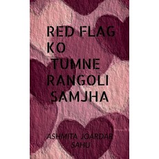 (英文圖書)Red flag ko tumne rangoli samjha: 65 reasons why your love life feels like netfl... 平裝版, Notion Press, 英文