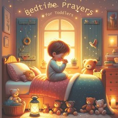 (영문도서) Bedtime Prayers for Toddlers: Bedtime Prayers for Little Souls. Soothing Prayers to Wrap Your... Paperback, Independently Published, English, 9798871273630