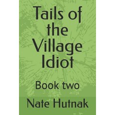 (영문도서) Tails of the Village Idiot: Book 2 Paperback, Independently Published, English, 9798872184584