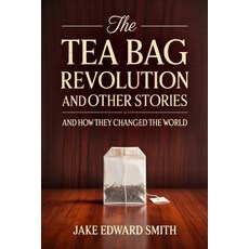 (영문도서)The Tea Bag Revolution and Other Stories Paperback, Independently Published, English, 9798272536198