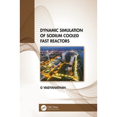 (영문도서) Dynamic Simulation of Sodium Cooled Fast Reactors Paperback, CRC Press, English, 9781032254371