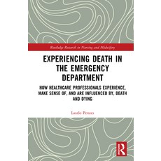(영문도서)Experiencing Death in the Emergency Department: How Healthcare Professionals Exp... Hardcover, Routledge, English, 9781032660899