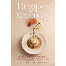 (영문도서)Recipes in Recovery Hardcover, Kinetic Digital Publishers, English, 9798902351641 Kinetic Digital Publishers, English, 9798902351641