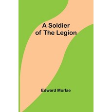 (영문도서) A Soldier of the Legion Paperback, Alpha Edition, English, 9789357966634