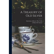 (영문도서) A Treasury of Old Silver Paperback, Hassell Street Press, English, 9781014600301