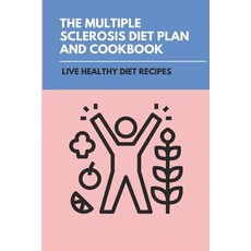 The Multiple Sclerosis Diet Plan And Cookbook: Live Healthy Diet Recipes: Sirtfood Diet Plan Paperback, Independently Published, English, 9798729027835