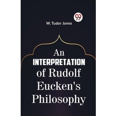 (영문도서) An Interpretation Of Rudolf Eucken's Philosophy Paperback, Double 9 Books, English, 9789359325743