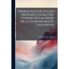 (영문도서)Poesías De El Dr. D. Juan Melendez Valdes Del Consejo De S.m. Oidor De La Chanc... Paperback, Nabu Press, English, 9781179788913