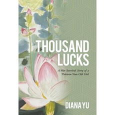 (영문도서) Thousand Lucks: A War Survival Story of a Thirteen-Year-Old Girl Hardcover, Archway Publishing, English, 9781665746793