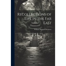 (영문도서) Recollections of Life in the Far East Paperback, Legare Street Press, English, 9781021664372