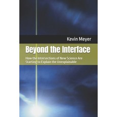(英文圖書)Beyond the Interface: How the Intersections of New Science Are Starting to Expla... 平裝版, Bhavana Press, 英文