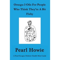 (영문도서)Omega-3 Oils For People Who Think They're A Bit Fishy Paperback, Independently Published, English, 9798180956866