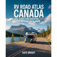 (영문도서)RV Road Atlas Canada 2026: Safe Stress-Free Adventures Across the Great White N... Paperback, Independently Published, English, 9798272491169