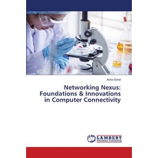 (영문도서) Networking Nexus: Foundations & Innovations in Computer Connectivity Paperback, LAP Lambert Academic Publis..., English, 9786207810994