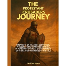 (英文圖書)The Protestant Crusaders Journey: Embarking on a Path of Conviction a Quest for... 平裝版, Independently Published, 英文