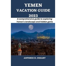 (영문도서) Yemen Vacation Guide 2023: A comprehensive guide to exploring Yemen's landscape and hidden gems Paperback, Independently Published, English, 9798395476586