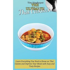 The Ultimate Thai Cookbook: Learn Everything You Need to Know on Thai Cuisine and Improve Your Meals... Hardcover, Tim Singhapat, English, 9781802691832