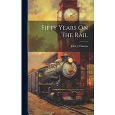 (영문도서) Fifty Years On The Rail Hardcover, Legare Street Press, English, 9781020127410