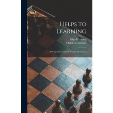 (영문도서) Helps to Learning: a Progressive Series of Worthwhile Games Hardcover, Hassell Street Press, English, 9781013774713