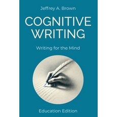 (영문도서)Cognitive Writing: Writing for the Mind (Education Edition) Paperback, Cognitive Writing, English, 9798993767956