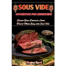 (영문도서) Sous Vide Cookbook for beginners: Elevate Your Desserts: Sweet Treats Made Easy with Sous Vide Paperback, Independently Published, English, 9798851654831
