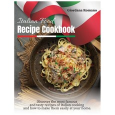 (영문도서) Italian Food Recipe Cookbook: Discover the most famous and tasty recipes of Italian cooking a... Paperback, Giordana Romano, English, 9781803351599