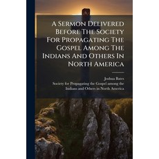(영문도서)A Sermon Delivered Before The Society For Propagating The Gospel Among The India... Paperback, Nabu Press, English, 9781179803647