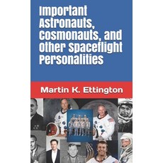 Important Astronauts Cosmonauts and Other Spaceflight Personalities Paperback, Independently Published