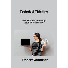 (영문도서) Technical Thinking: Over 210 ideas to develop your life technically Paperback, Robert M Vandusen, English, 9781806306633