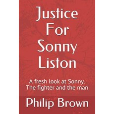 (영문도서) Justice For Sonny Liston: A fresh look at Sonny. The fighter and the man Paperback, Independently Published, English, 9781719947312